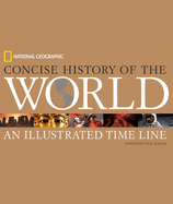 National Geographic Concise History of the World: An Illustrated Time Line