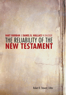 The Reliability of the New Testament: Bart Ehrman and Daniel Wallace in Dialogue