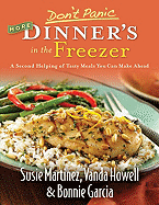 Don't Panic More Dinner's in the Freezer: A Second Helping of Tasty Meals You Can Make Ahead