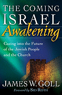 The Coming Israel Awakening: Gazing Into the Future of the Jewish People and the Church