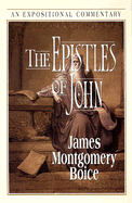 The Epistles of John: An Expositional Commentary