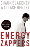 Energy Zappers: Dealing with People Who Drain You Dry