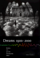 Dreams 1900-2000: Science, Art, and the Unconscious Mind
