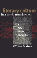 Literary Culture in a World Transformed: A Future for the Humanities