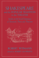 Shakespeare and the Popular Tradition in the Theater: Studies in the Social Dimension of Dramatic Form and Function