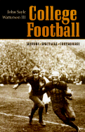 College Football: History, Spectacle, Controversy
