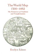 The World Map, 1300-1492: The Persistence of Tradition and Transformation