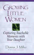 Growing Little Women: Capturing Teachable Moments with Your Daughter