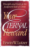 Your Eternal Reward: Triumph and Tears at the Judgment Seat of Christ