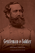 Gentleman and Soldier: A Biography of Wade Hampton III