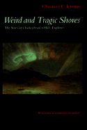Weird and Tragic Shores: The Story of Charles Francis Hall, Explorer
