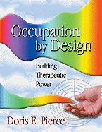 Occupation by Design Occupation by Design Occupation by Design: Building Therapeutic Power Building Therapeutic Power Building Therapeutic Power