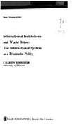 International Institutions and World Order: The International System as a Prismatic Polity (International Studies Series Volume 3) J. Martin Rochester