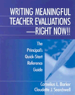 Writing Meaningful Teacher Evaluations - Right Now!!: The Principal's Quick-Start Reference Guide