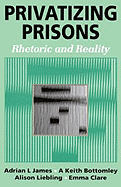 Privatizing Prisons: Rhetoric and Reality