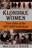 Klondike Women: True Tales of 1897-1898 Gold Rush
