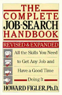 The Complete Job-Search Handbook: All the Skills You Need to Get Any Job and Have a Good Time Doing It