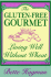 The Gluten-Free Gourmet: Living Well Without Wheat