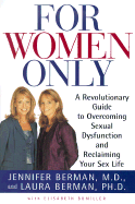 For Women Only: A Revolutionary Guide to Overcoming Sexual Dysfunction and Reclaiming Your Sex Life