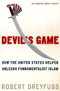 Devil's Game: How the United States Helped Unleash Fundamentalist Islam