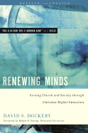 Renewing Minds: Serving Church and Society Through Christian Higher Education, Revised and Updated