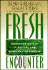 Fresh Encounter: Experiencing God in Revival and Spiritual Awakening