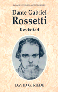Dante Gabriel Rossetti Revisited