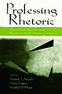 Professing rhetoric: selected papers from the 2000 Rhetoric Society of America Conference