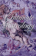 Intimate Astrology: Better Love & Sex Through the Zodiac