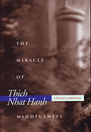 The Miracle of Mindfulness: An Introduction to the Practice of Meditation