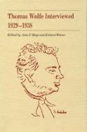 Thomas Wolfe Interviewed, 1929-1938
