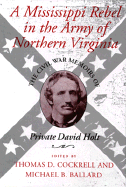 A Mississippi Rebel in the Army of Northern Virginia: The Civil War Memoirs of Private David Holt