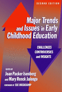 Major Trends and Issues in Early Childhood Education: Challenges, Controversies, and Insights