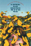 Come Go Home with Me: Stories by Sheila Kay Adams