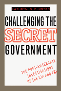 Challenging the Secret Government: The Post-Watergate Investigations of the CIA and FBI