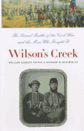 Wilson's Creek: The Second Battle of the Civil War and the Men Who Fought It