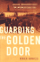 Guarding the Golden Door: American Immigration Policy and Immigrants Since 1882