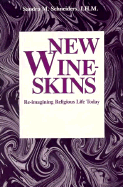 New Wineskins: Re-Imagining Religious Life Today