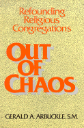 Out of Chaos: Refounding Religious Congregations