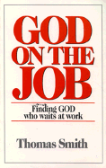 God on the Job: Finding God Who Waits at Work
