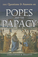 101 Questions & Answers on Popes and the Papacy