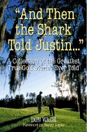 And Then the Shark Told Justin . . .
