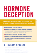 Hormone Deception: How Everyday Foods and Products Are Disrupting Our Hormones--And How to Protect Yourself and Your Family