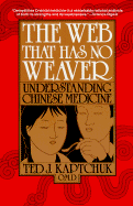 The Web That Has No Weaver: Understanding Chinese Medicine