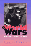 The World Wars Through the Female Gaze