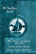 W.S. Van Dyke's Journal: White Shadows in the South Seas (1927-1928) and Other Van Dyke on Van Dyke