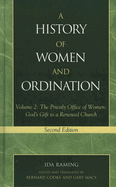 A History of Women and Ordination: The Priestly Office of Women: God's Gift to a Renewed Church