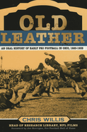 Old Leather: An Oral History of Early Pro Football in Ohio, 1920-1935