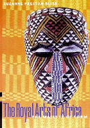 The Royal Arts of Africa: The Majesty of Form