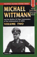Michael Wittman and the Waffen SS Tiger Commanders of the Leibstandarte in WWII, Volume Two